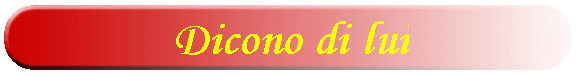Dicono di lui